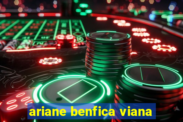 ariane benfica viana